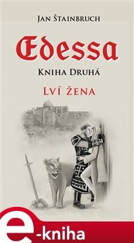 Edessa. Kniha druhá, Lví žena - Jan Štainbruch