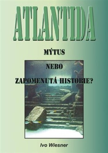 Atlantida – mýtus, nebo zapomenutá historie?