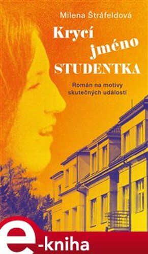 Krycí jméno Studentka - Milena Štráfeldová