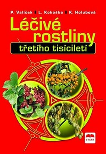 Léčivé rostliny třetího tisícíletí - Pavel Valíček, Ladislav Kokoška, Kamila Holubová
