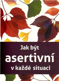 Jak být asertivní v každé situaci - Sue Hadfield, Gill Hasson