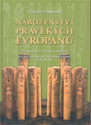 Náboženství pravěkých Evropanů - Vladimír Podborský