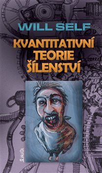 Kvantitativní teorie šílenství - Will Self