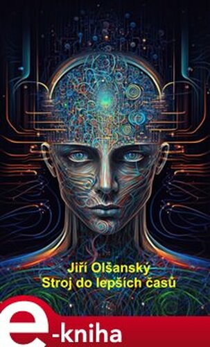 Stroj do lepších časů - Jiří Olšanský