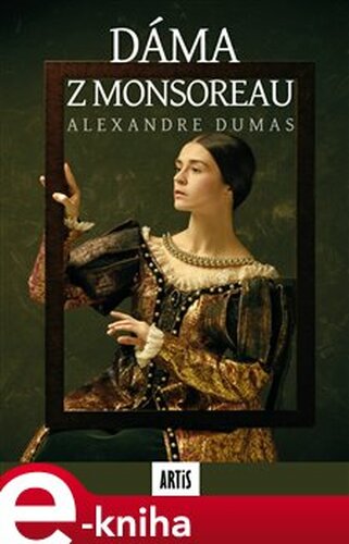 Dáma z Monsoreau - Alexandre Dumas st.