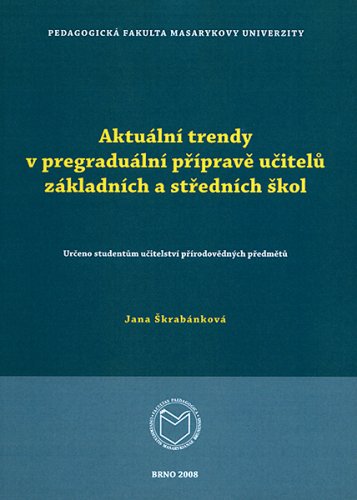 Aktuální trendy v pregraduální přípravě učitelů základních a středních škol