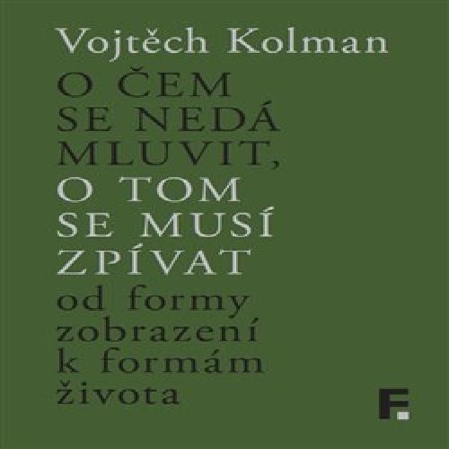 O čem se nedá mluvit, o tom se musí zpívat