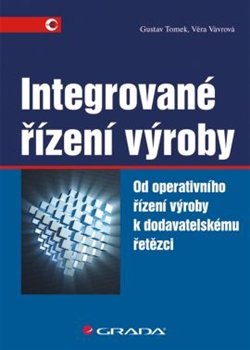 Integrované řízení výroby - Gustav Tomek, Věra Vávrová