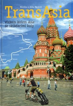 TransAsia - vlakem kolem Asie se skládacími koly - Monika a Jirka Vackovi