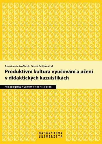 Produktivní kultura vyučování a učení v didaktických kazuistikách