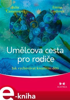 Umělcova cesta pro rodiče - Julia Cameronová, Emma Livelyová