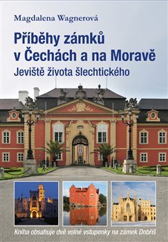 Příběhy zámků v Čechách a na Moravě - Magdalena Wagnerová