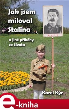 Jak jsem miloval Stalina - Karel Kýr