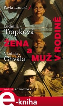 Žena a muž v rodině - Pavla Loucká, Vladislav Chvála, Ludmila Trapková