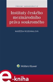 Instituty českého mezinárodního práva soukromého - Naděžda Rozehnalová