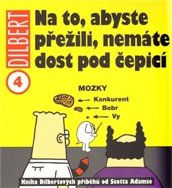 Na to, abyste přežili, nemáte dost pod čepicí - Scott Adams