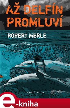 Až delfín promluví - Robert Merle