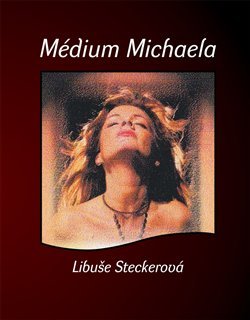 Médium Michaela - Libuše Steckerová