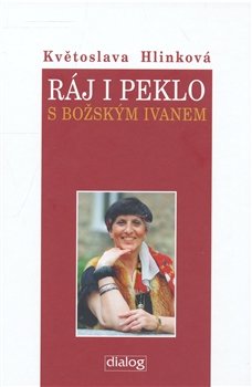 Ráj i peklo s božským Ivanem - Marie Formáčková, Květoslava Hlinková