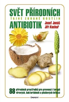 Svět přírodních antibiotik - Josef Jonáš, Jiří Kuchař