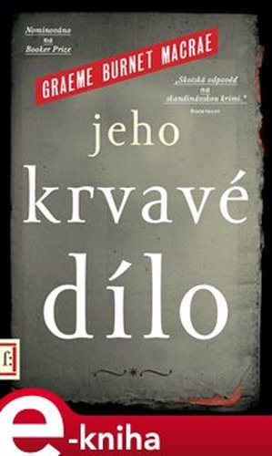 Jeho krvavé dílo - Graeme Burnet Macrae