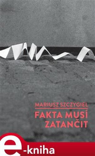 Fakta musí zatančit - Mariusz Szczygiel