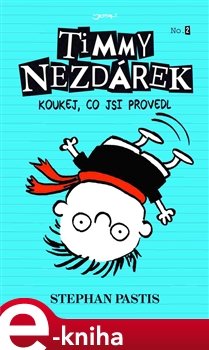 Timmy Nezdárek: Koukej, co jsi provedl - Stephan Pastis