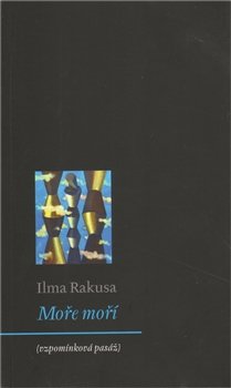Moře moří - Ilma Rakusa