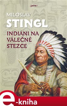 Indiáni na válečné stezce - Miloslav Stingl