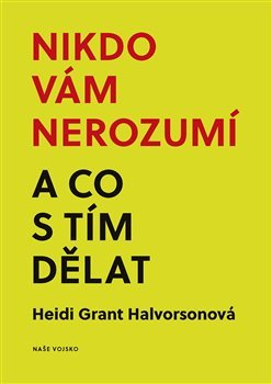 Nikdo vám nerozumí a co s tím dělat - Heidi Grant Halvorsonová