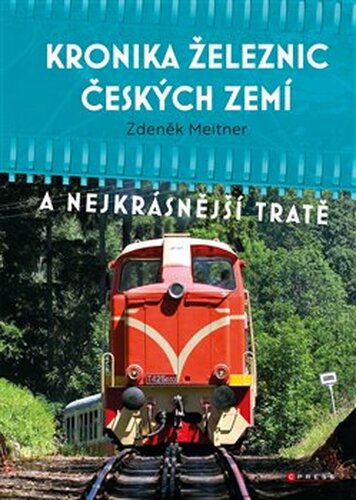 Kronika železnic českých zemí - Zdeněk Meitner