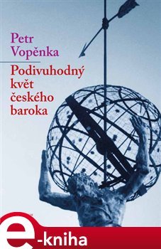 Podivuhodný květ českého baroka - Petr Vopěnka