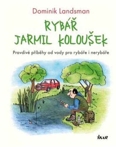 Rybář Jarmil Koloušek - Dominik Landsman