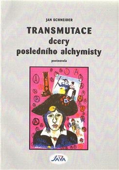 Transmutace dcery posledního alchymisty - Jan Schneider