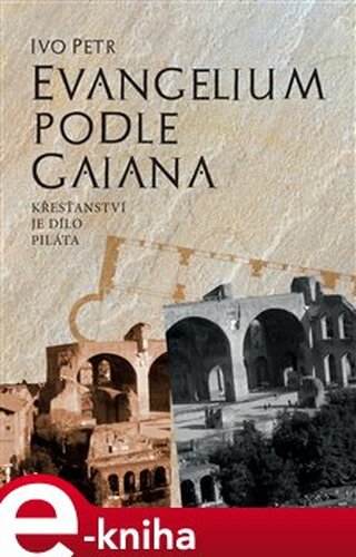 Evangelium podle Gaiana - Ivo Petr