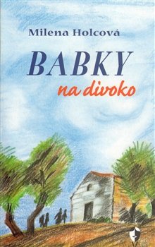 Babky na divoko - Milena Holcová