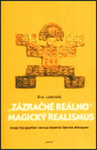 „Zázračné reálno“ a magický realismus - Eva Lukavská