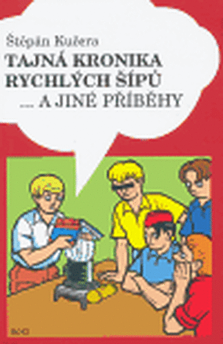 Tajná kronika Rychlých šípů - Štěpán Kučera