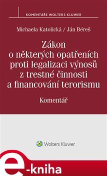 Zákon o některých opatřeních proti legalizaci výnosů z trestné činnosti a financování terorismu - Michaela Katolická, Ján Béreš