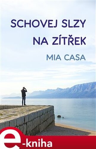 Schovej slzy na zítřek