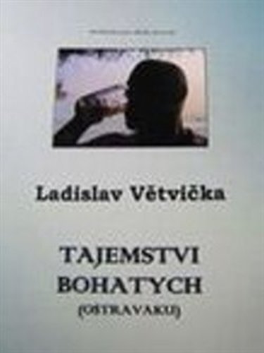 Tajemstvi bohatych (Ostravaku) - Ladislav Větvička