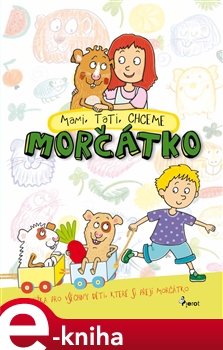 Mami, tati, chceme morčátko - Lenka Cardová