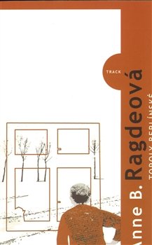 Topoly berlínské - Anne B. Ragdeová