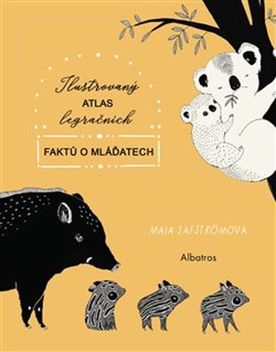 Ilustrovaný atlas legračních faktů o mláďatech