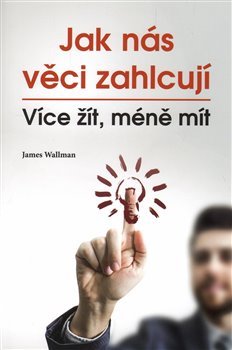 Jak nás věci zahlcují - James Wallman