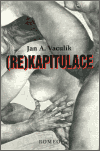 (Re)kapitulace - Jan A. Vaculík