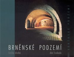 Brněnské podzemí - Kniha druhá - Aleš Svoboda