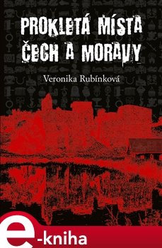 Prokletá místa Čech a Moravy - Veronika Rubínková