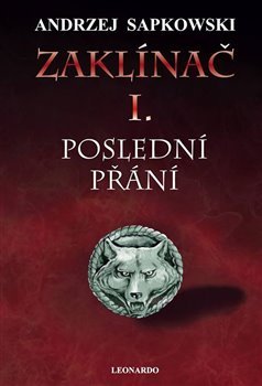 Zaklínač I: Poslední přání - Andrzej Sapkowski