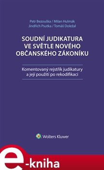Soudní judikatura ve světle nového občanského zákoníku - Petr Bezouška, Milan Hulmák, Jindřich Psutka, Tomáš Doležal